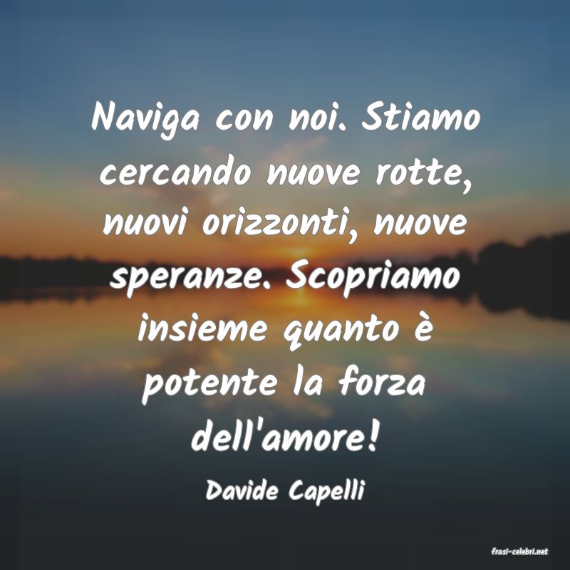 frasi di  Davide Capelli
