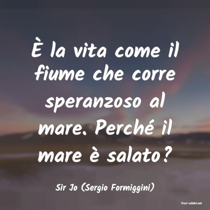 frasi di Sir Jo (Sergio Formiggini)