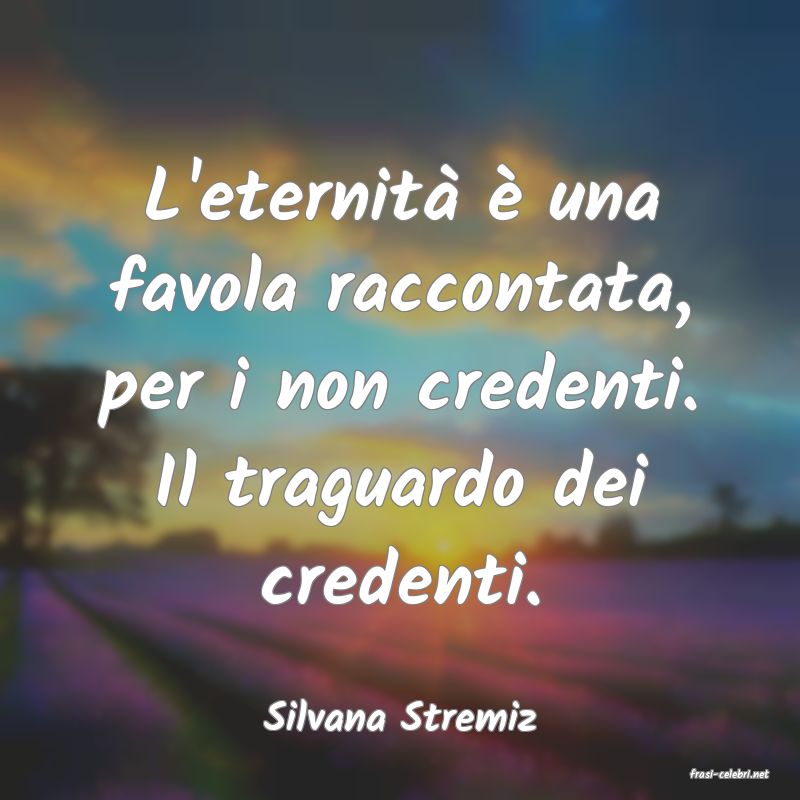frasi di Silvana Stremiz