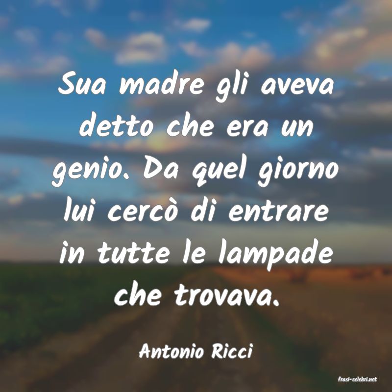 frasi di Antonio Ricci