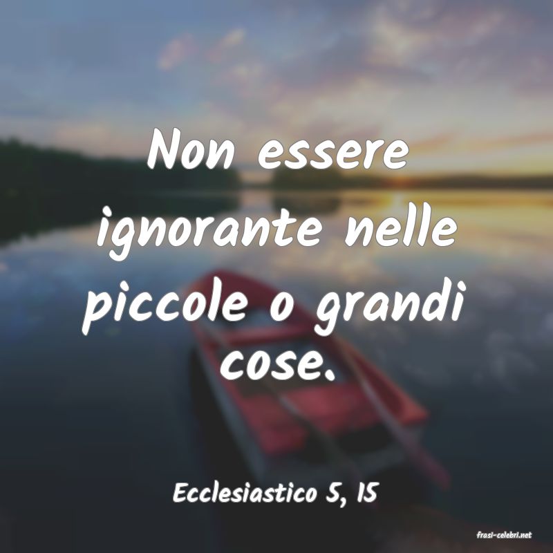 frasi di Ecclesiastico 5, 15