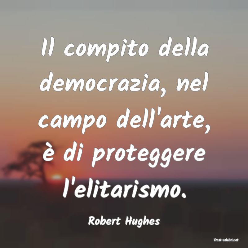 frasi di Robert Hughes