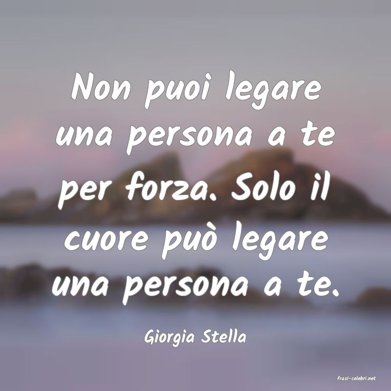 frasi di  Giorgia Stella
