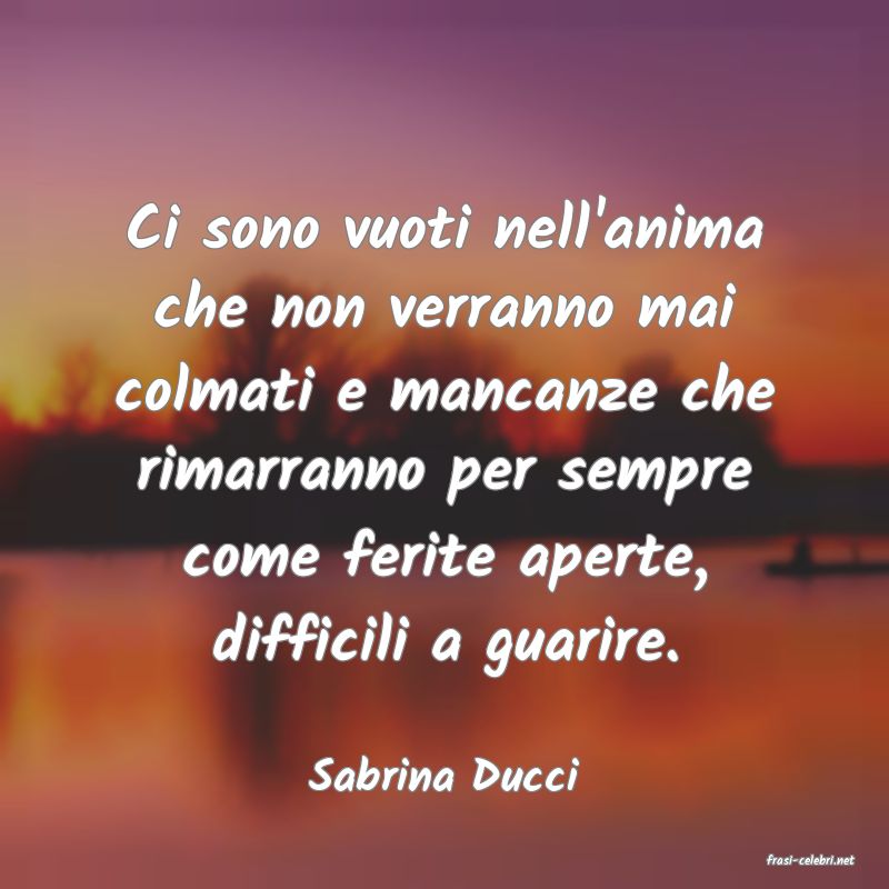 frasi di  Sabrina Ducci
