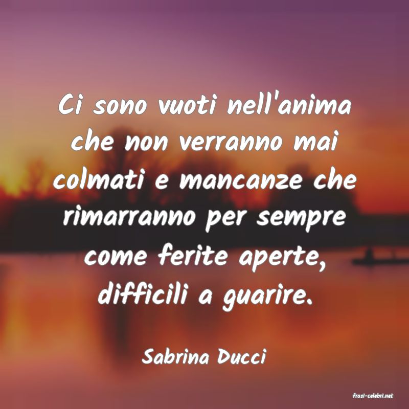 frasi di  Sabrina Ducci
