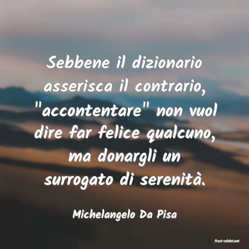 frasi di  Michelangelo Da Pisa
