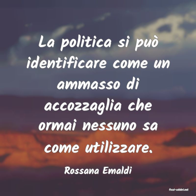 frasi di  Rossana Emaldi
