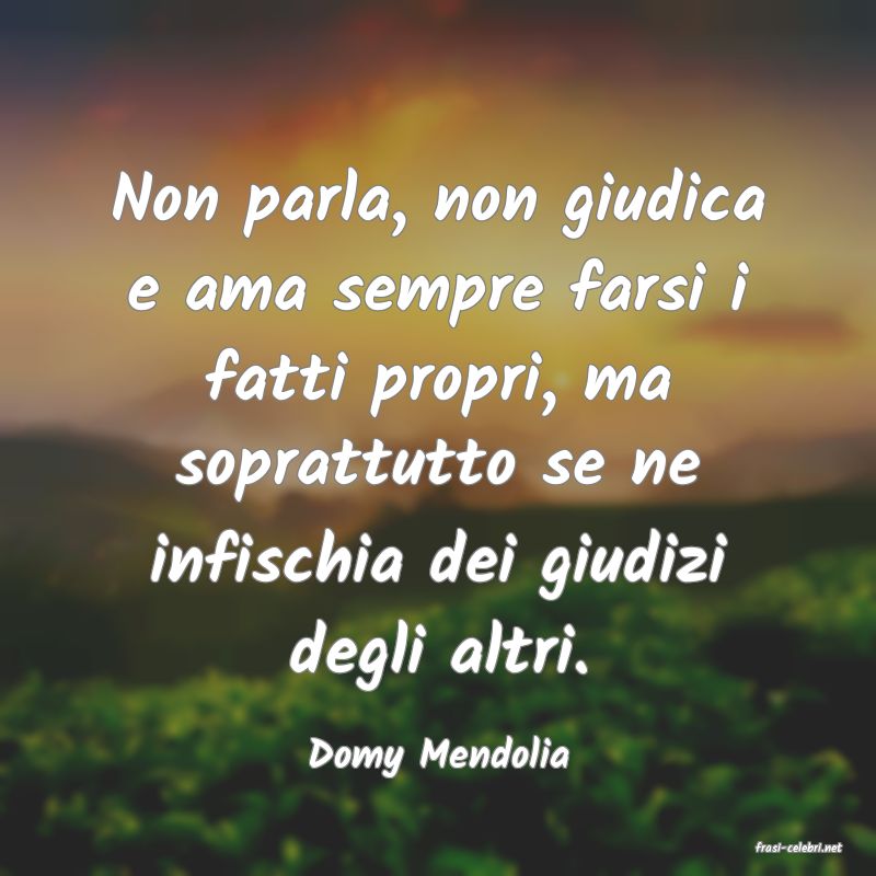 frasi di  Domy Mendolia
