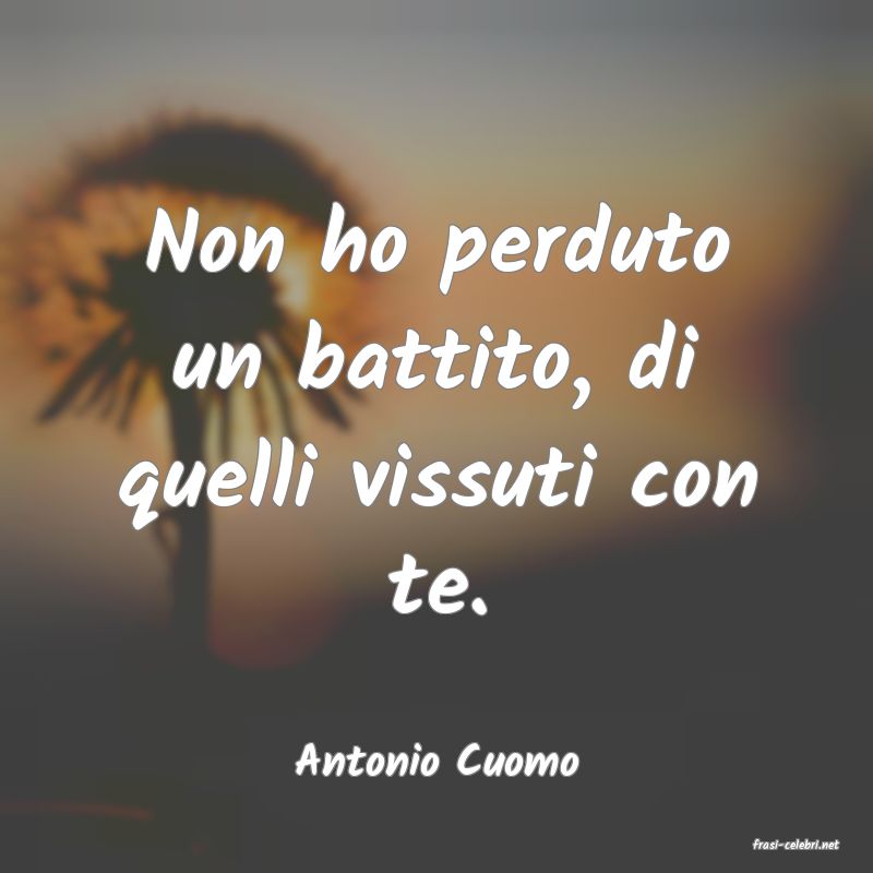 frasi di  Antonio Cuomo
