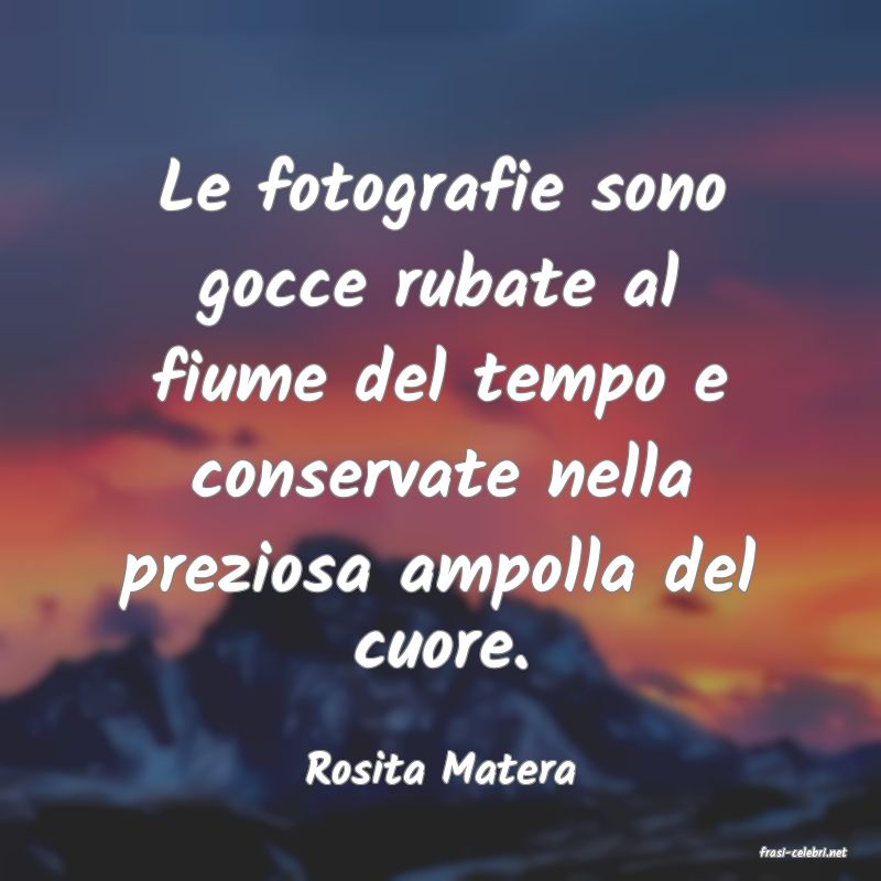 frasi di  Rosita Matera
