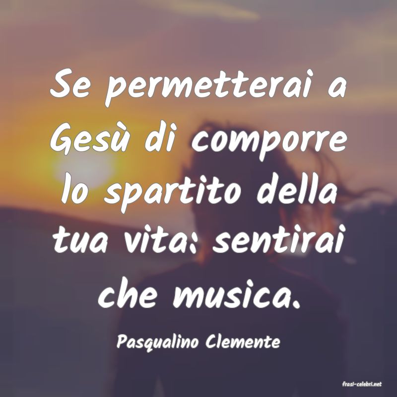 frasi di  Pasqualino Clemente
