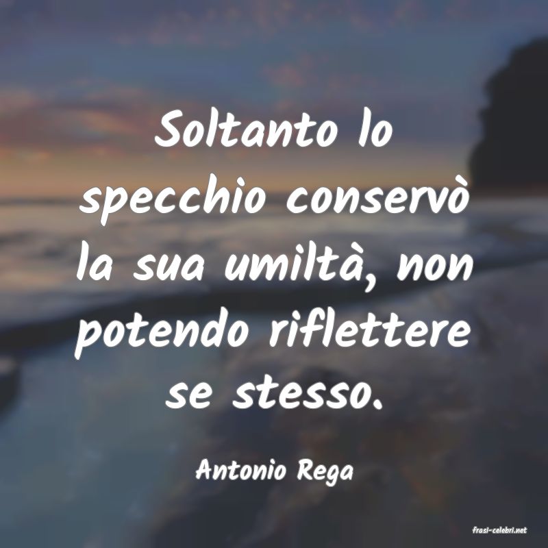 frasi di  Antonio Rega
