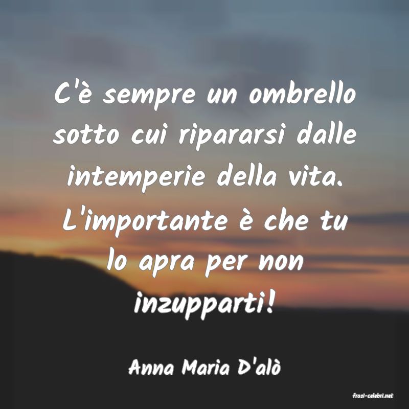 frasi di Anna Maria D'al�