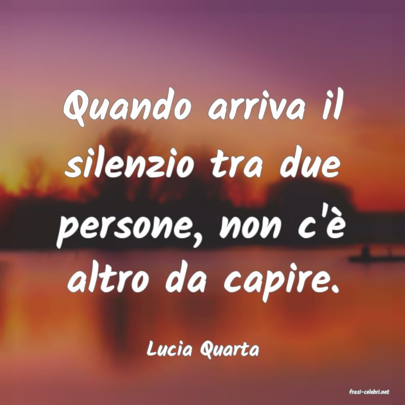 frasi di  Lucia Quarta
