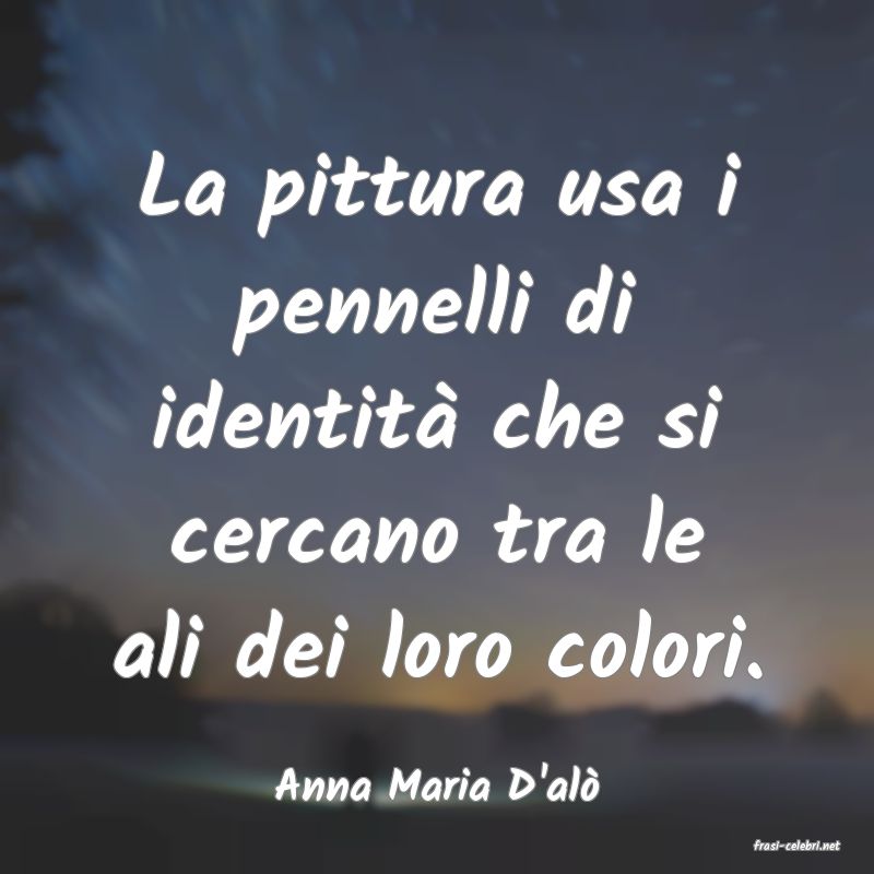 frasi di Anna Maria D'al