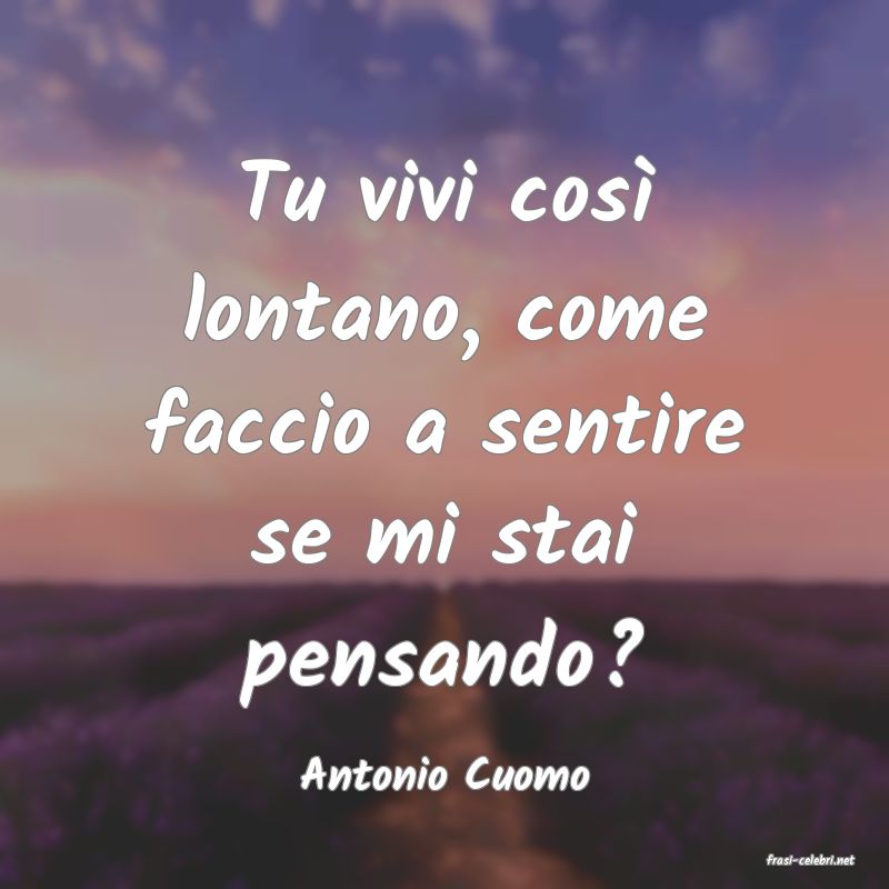 frasi di  Antonio Cuomo

