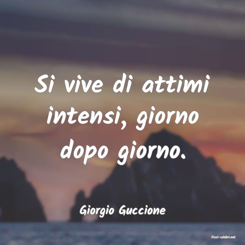 frasi di  Giorgio Guccione
