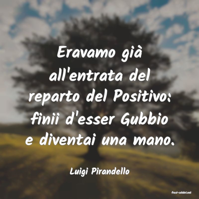 frasi di  Luigi Pirandello

