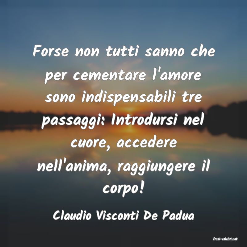 frasi di  Claudio Visconti De Padua
