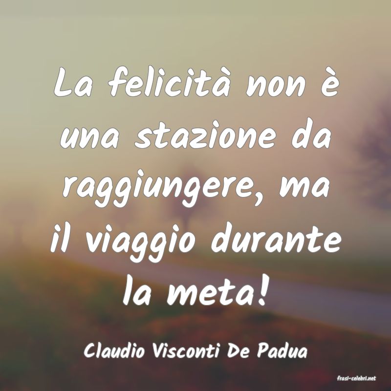 frasi di Claudio Visconti De Padua