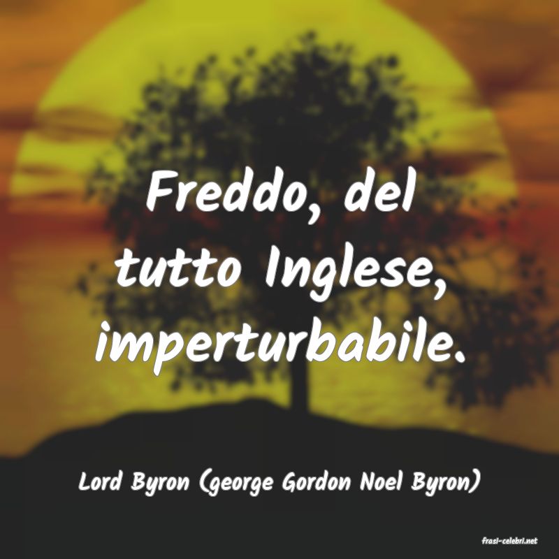 frasi di  Lord Byron (george Gordon Noel Byron)
