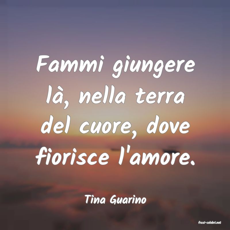 frasi di  Tina Guarino
