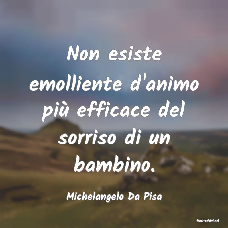 frasi di  Michelangelo Da Pisa

