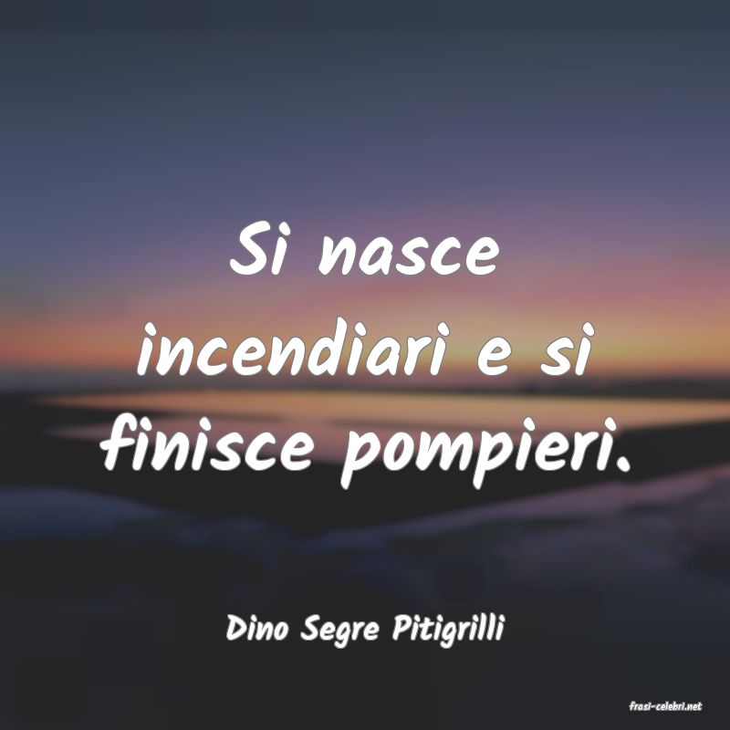 frasi di  Dino Segre Pitigrilli
