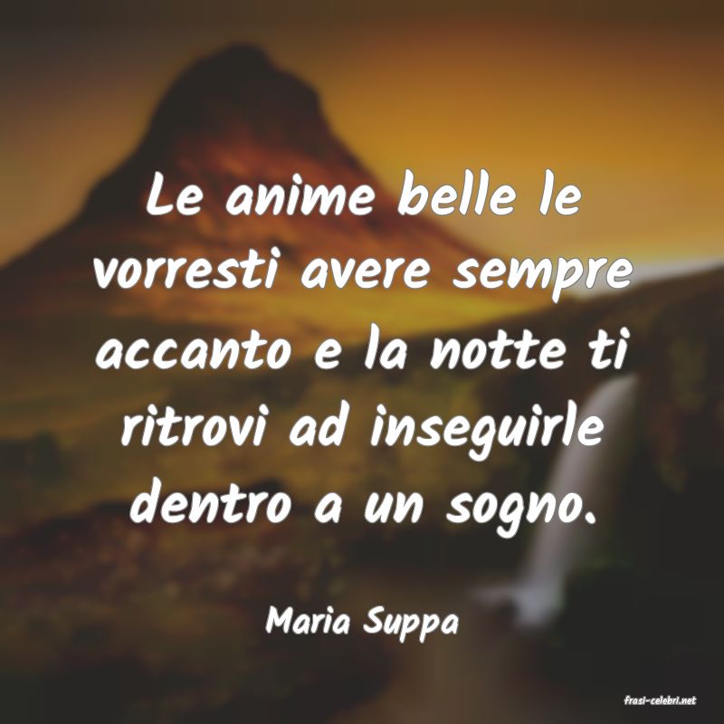 frasi di  Maria Suppa
