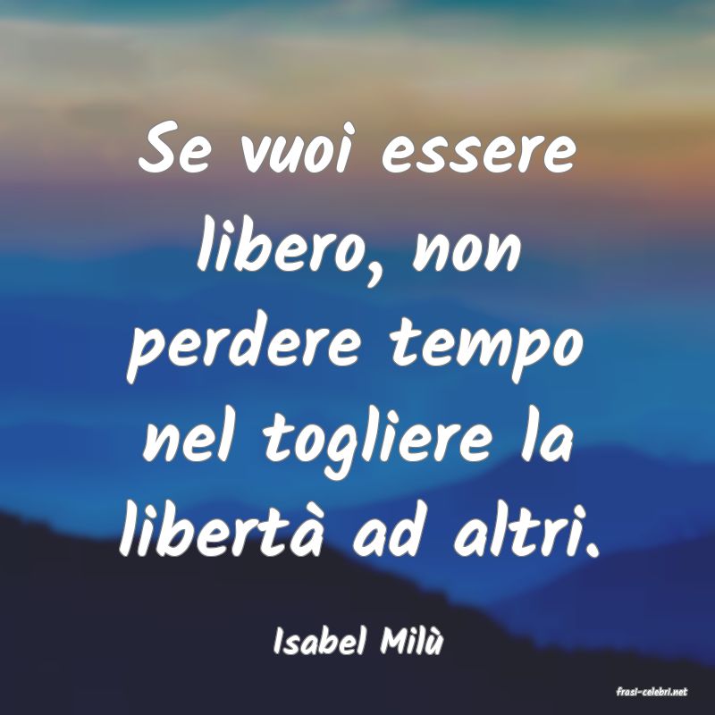 frasi di Isabel Mil