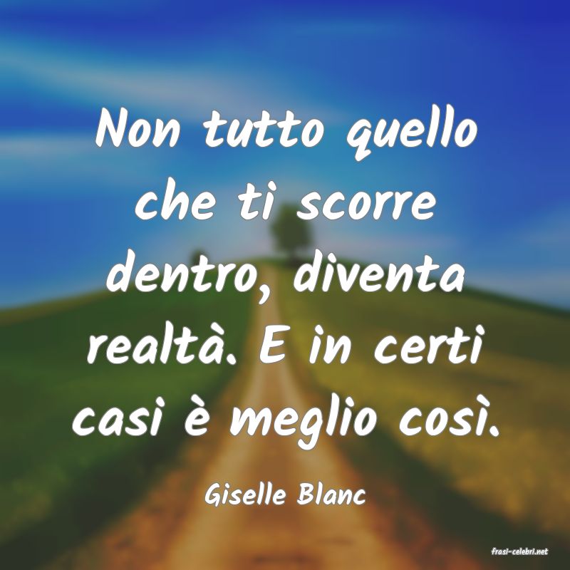 frasi di  Giselle Blanc
