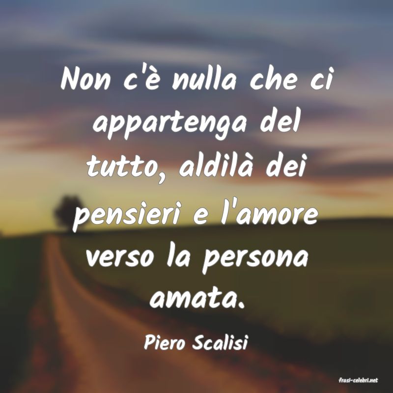 frasi di  Piero Scalisi
