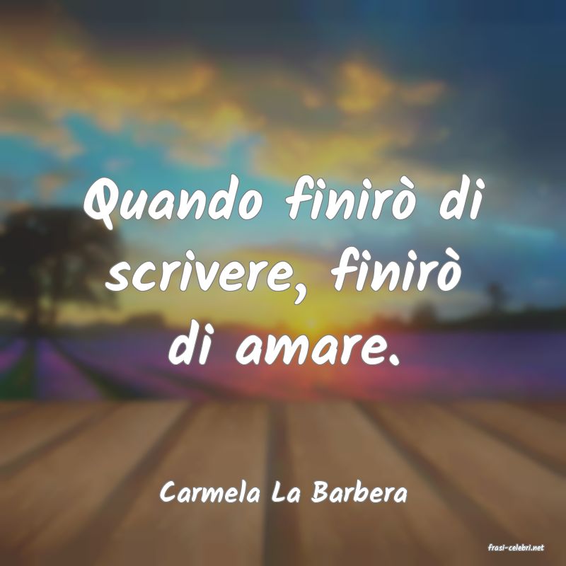 frasi di  Carmela La Barbera
