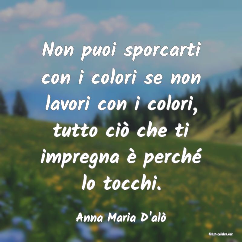 frasi di Anna Maria D'al