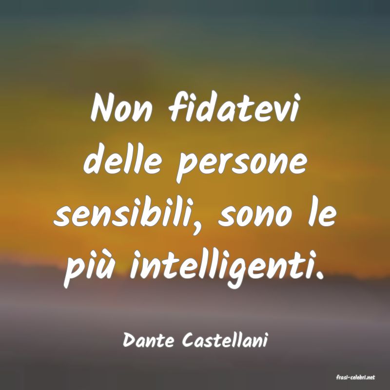 frasi di  Dante Castellani
