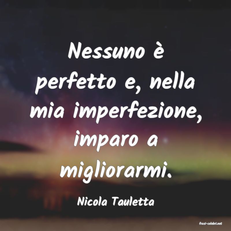 frasi di  Nicola Tauletta
