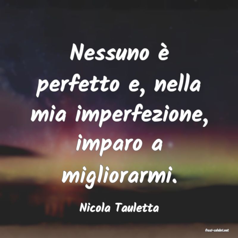 frasi di  Nicola Tauletta
