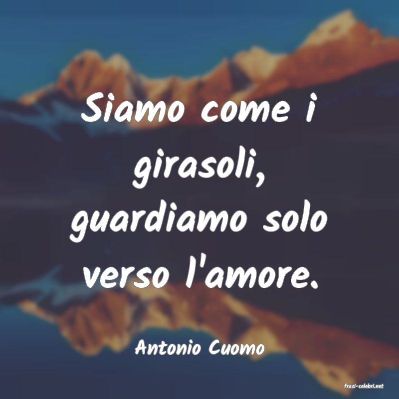 frasi di  Antonio Cuomo
