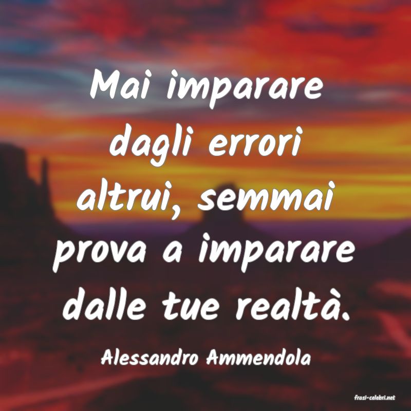 frasi di  Alessandro Ammendola
