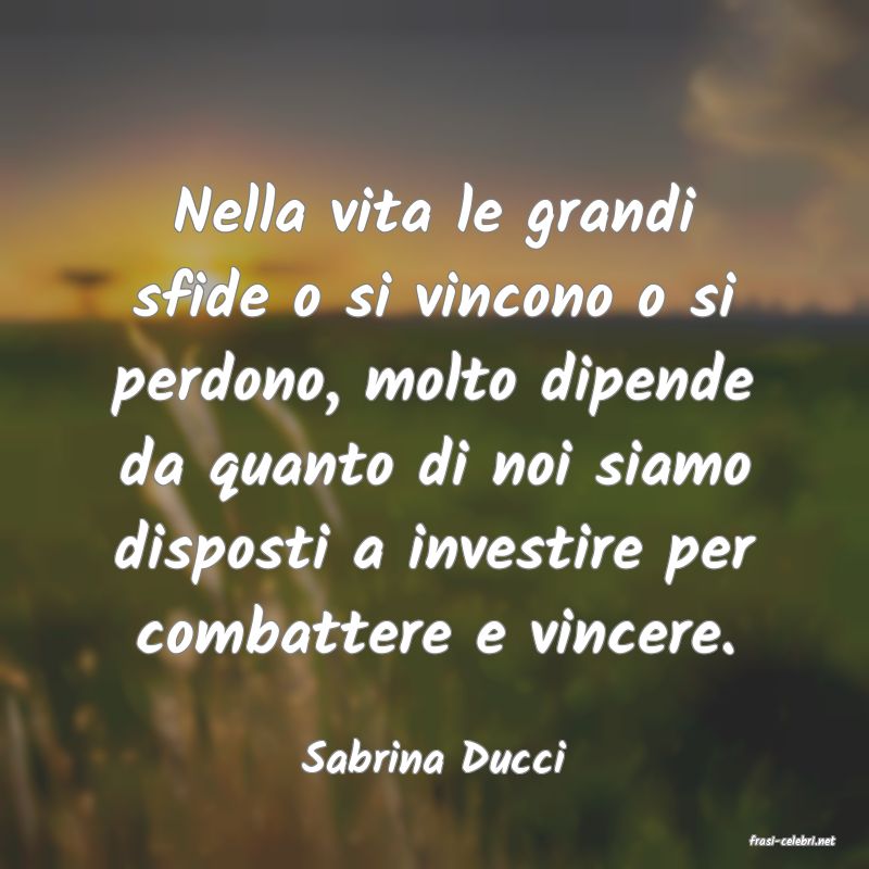 frasi di  Sabrina Ducci
