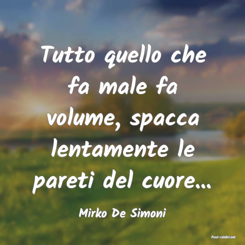frasi di  Mirko De Simoni
