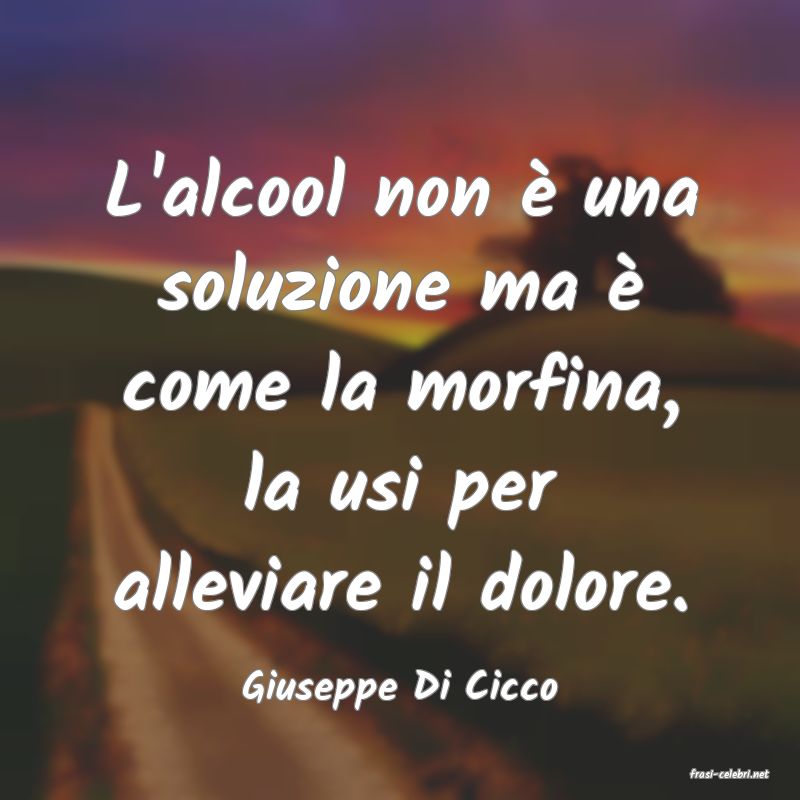frasi di  Giuseppe Di Cicco
