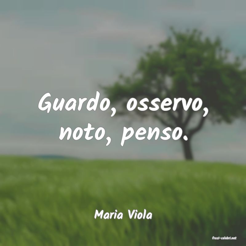 frasi di  Maria Viola
