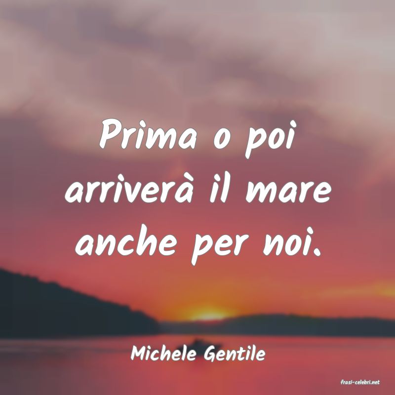 frasi di Michele Gentile