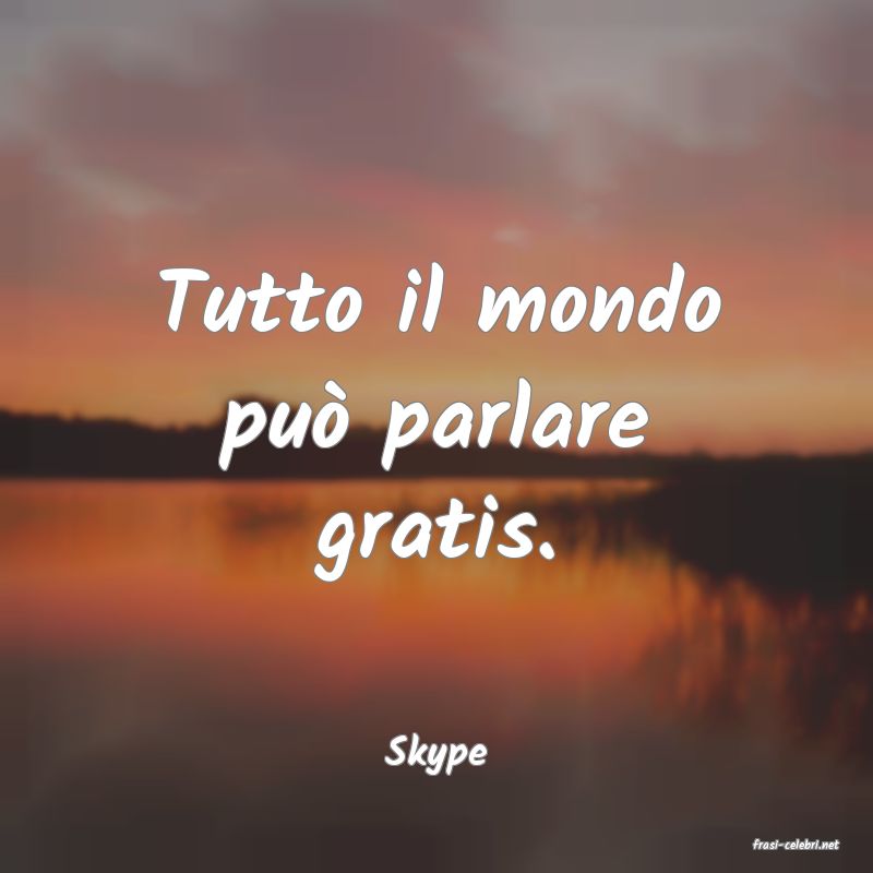 frasi di  Skype
