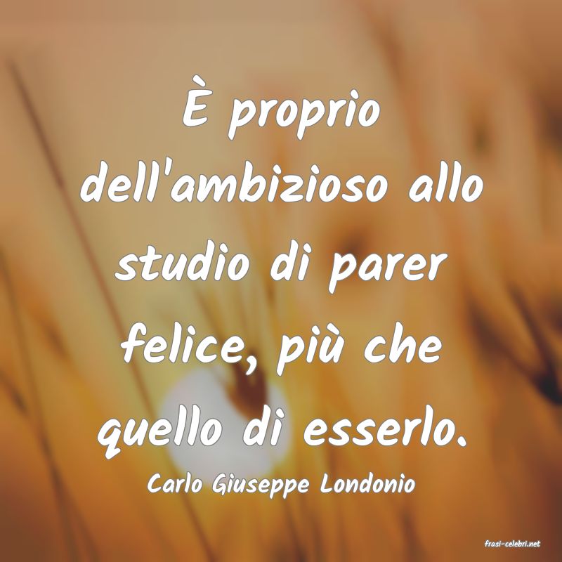 frasi di  Carlo Giuseppe Londonio
