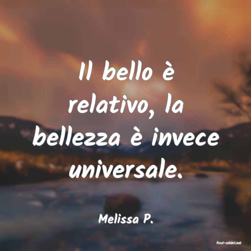 frasi di  Melissa P.
