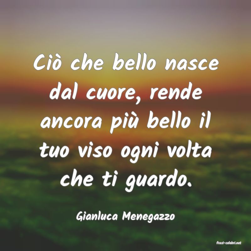 frasi di  Gianluca Menegazzo
