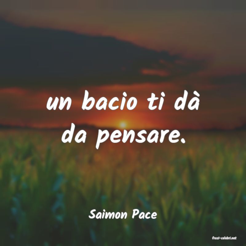 frasi di  Saimon Pace
