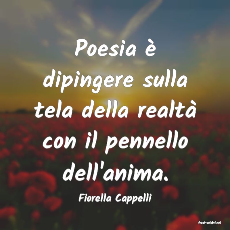 frasi di  Fiorella Cappelli

